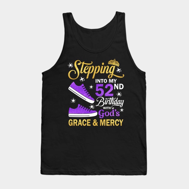 Stepping Into My 52nd Birthday With God's Grace & Mercy Bday Tank Top by MaxACarter